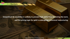 Geopolitical de-escalation is unlikely to prevent high yields from becoming the norm, and the pricing logic for gold is undergoing a structural restructuring