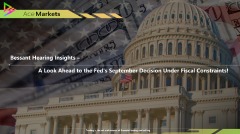 Bessant Hearing Insights – A Look Ahead to the Fed's September Decision Under Fiscal Constraints